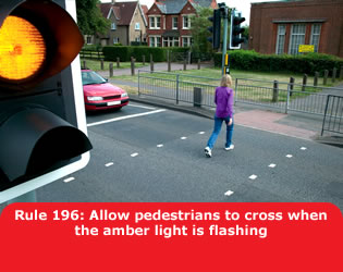 Highway Code - Rule 196 Allow Pedestrians To Cross When The Amber Light Is Flashing